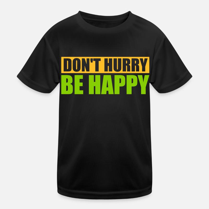 Don't hurry be happy Kids Functional T-Shirt