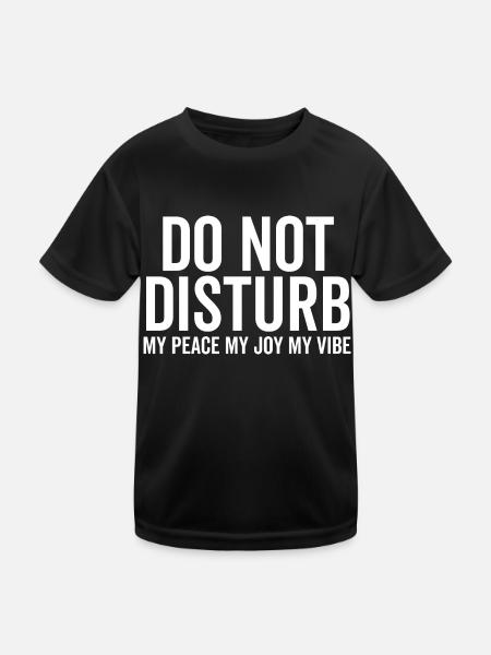 Do Not Disturb My Peace My Joy My Vibe - Kids Functional T-Shirt - black