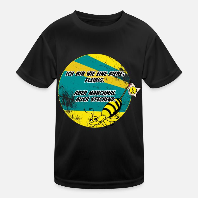 Ich bin wie eine Biene:Fleißig, aber auch stechend Kinder Funktions-T-Shirt