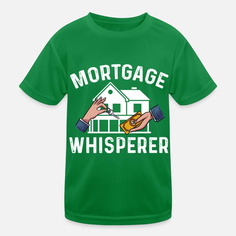 mortgage whisperer Design for a mortgage owner Kinder Funktions-T-Shirt