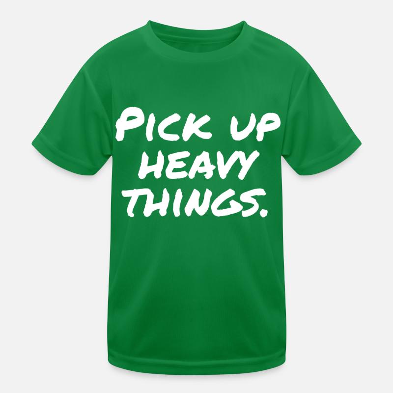 Pick up heavy things Kids Functional T-Shirt