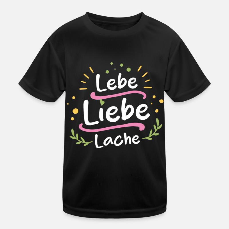 Lebe, Liebe, Lache Kinder Funktions-T-Shirt