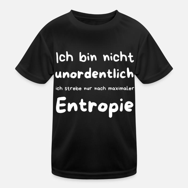 Ich bin nicht unordentlich, Entropie Kinder Funktions-T-Shirt