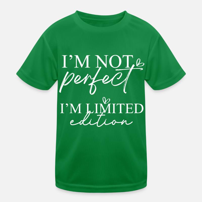 Ich bin nicht perfekt, ich bin Limited Edition Kinder Funktions-T-Shirt