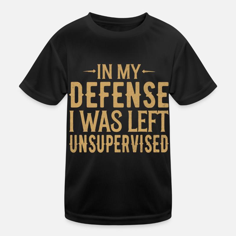 In My Defense I Was Left Unsupervised Kids Functional T-Shirt