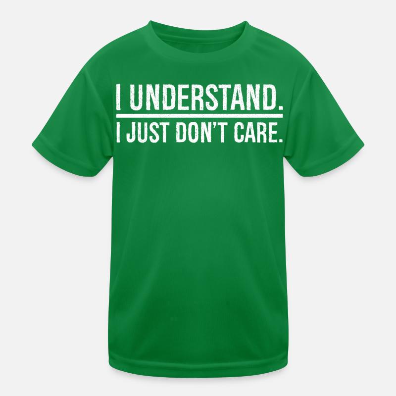 I understand I just don't care Kinder Funktions-T-Shirt