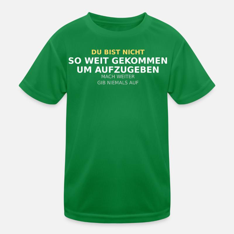 Du Bist Nicht So Weit Gekommen Kinder Funktions-T-Shirt
