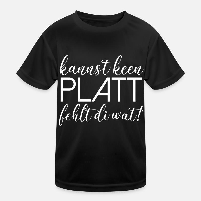 Kannst keen Platt fehlt di wat Plattdeutsch platt Kinder Funktions-T-Shirt