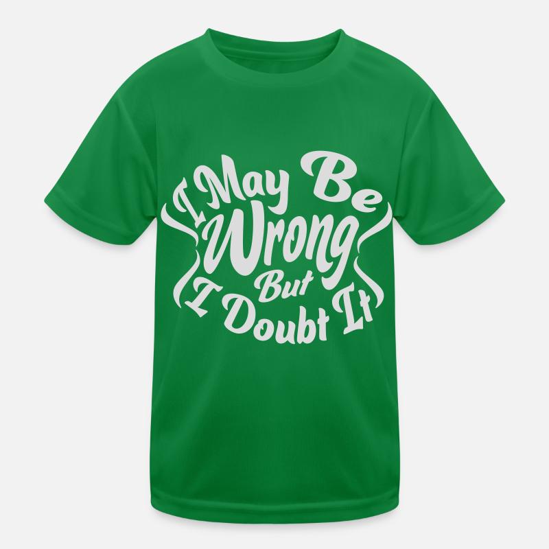 I may be wrong Kids Functional T-Shirt