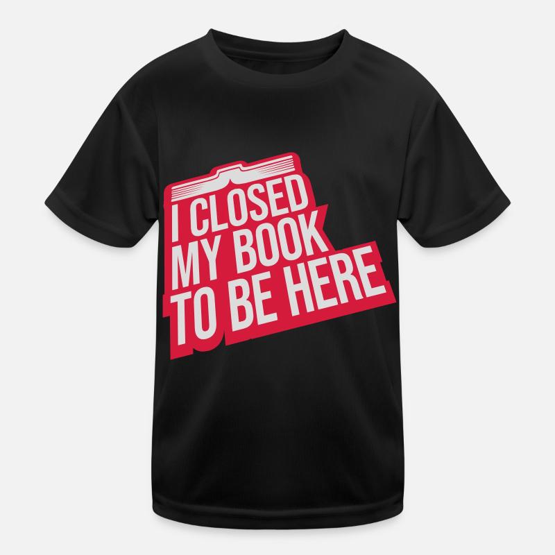 I closed my book Kids Functional T-Shirt
