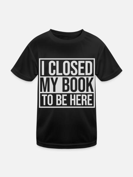 I closed my book - Kids Functional T-Shirt - black - Front