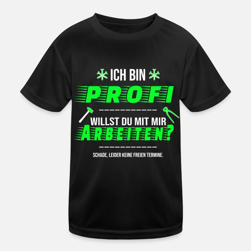 Ich bin Profi Arbeiten Handwerker Termine Spruch Kinder Funktions-T-Shirt