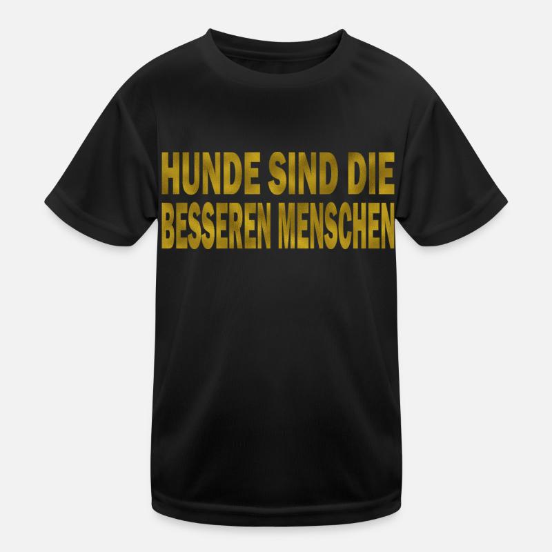 Hunde sind die besseren Menschen Kinder Funktions-T-Shirt
