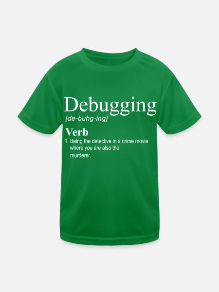 Debugging Programmierer Informatik Computer Nerd - Kinder Funktions-T-Shirt - Kelly Green - Vorne