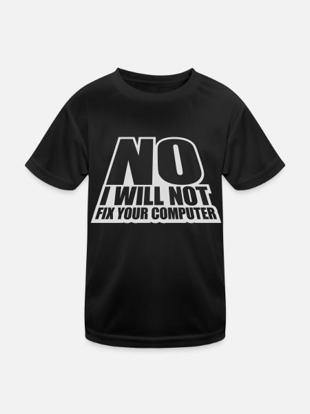 not fix your computer - Kids Functional T-Shirt - black - Front