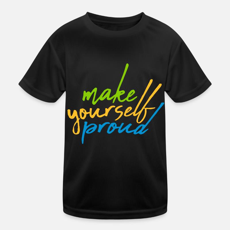 make yourself proud Zitat Kinder Funktions-T-Shirt