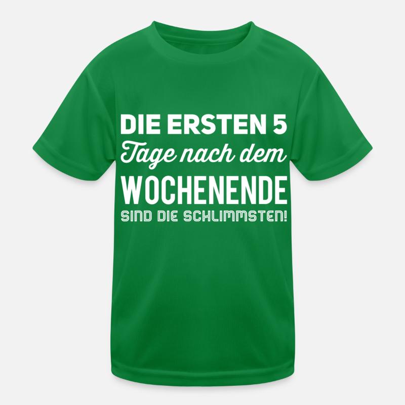 die ersten 5 tage nach dem wochenende sind die Kinder Funktions-T-Shirt