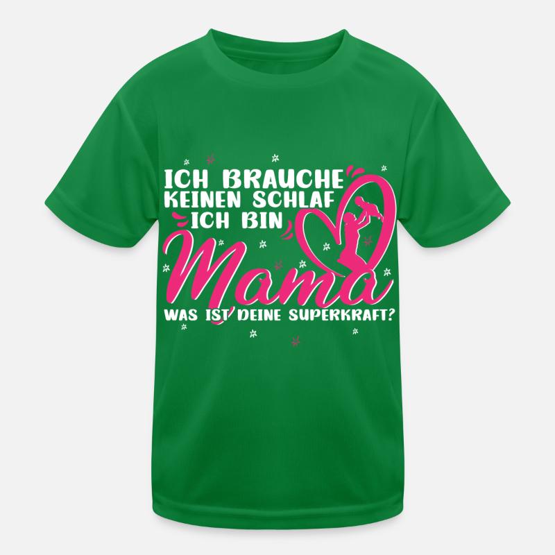 Mama Muttertag Ich brauche keinen Schlaf Kinder Funktions-T-Shirt