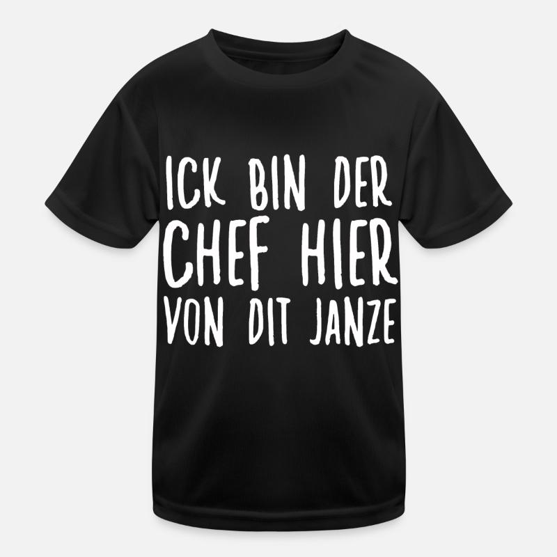 Ick Bin Der Chef Hier Von Dit Janze Berliner Kinder Funktions-T-Shirt
