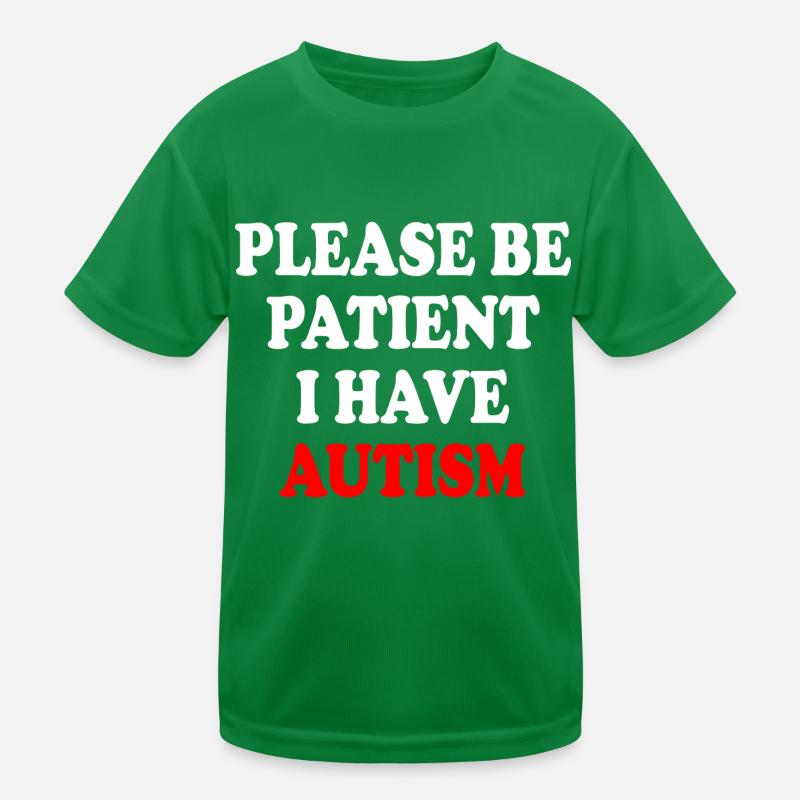 please be patient i have autism T-shirt sport Enfant