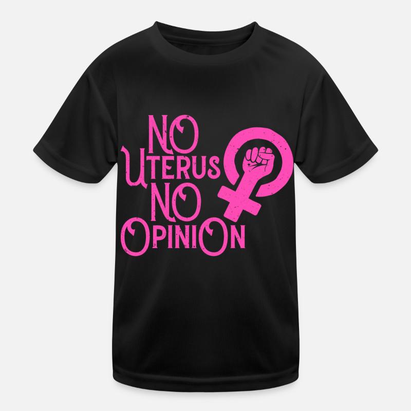 Pas d’utérus Pas d’opinion T-shirt sport Enfant