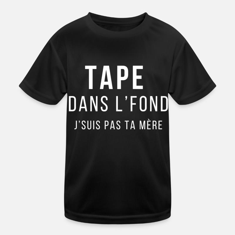 Tape dans l'fond J'suis pas ta mère T-shirt sport Enfant
