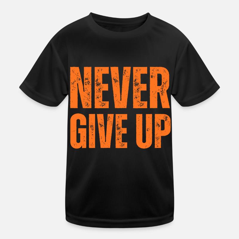 NEVER GIVE UP Kinder Funktions-T-Shirt
