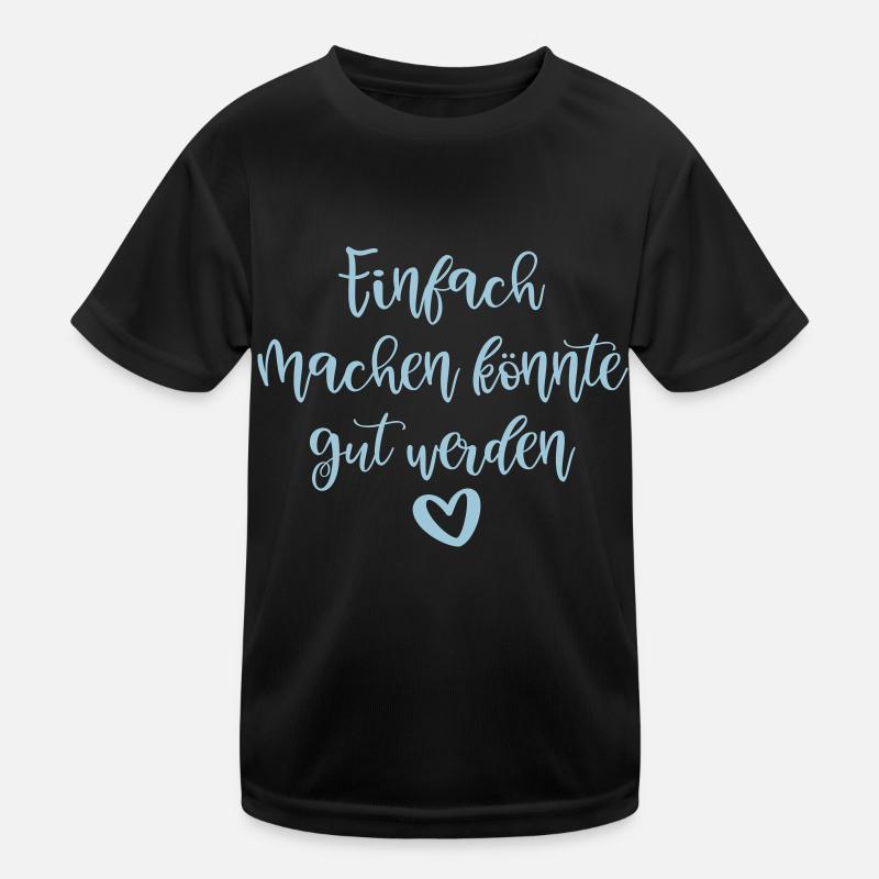 Einfach machen könnte gut werden Kinder Funktions-T-Shirt