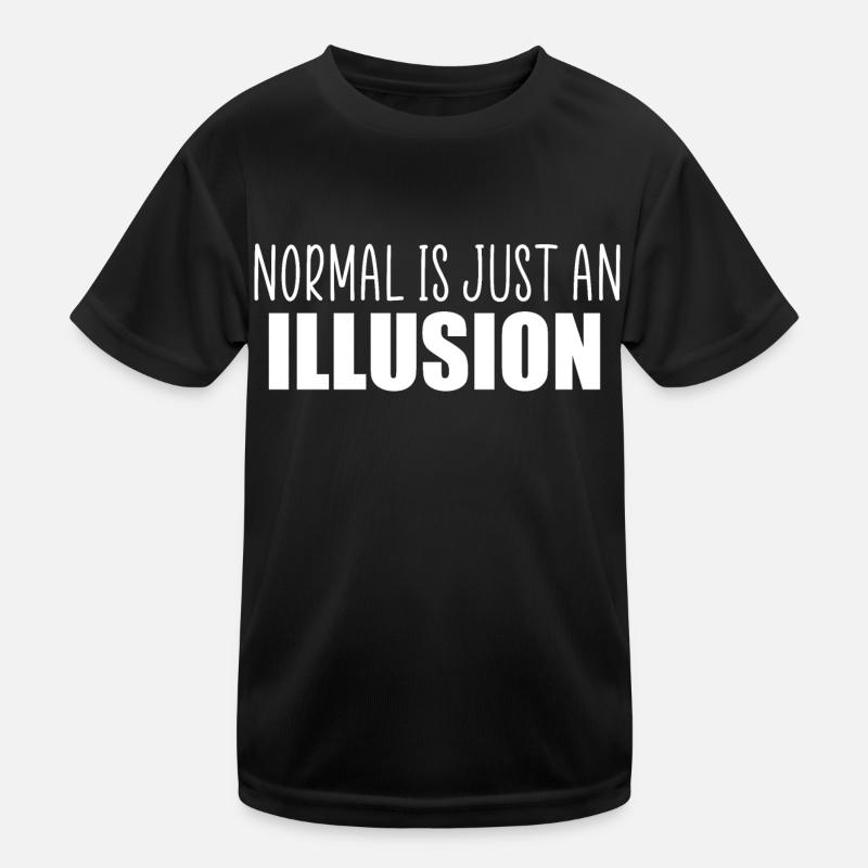 Normal is just an illusion quote Kids Functional T-Shirt