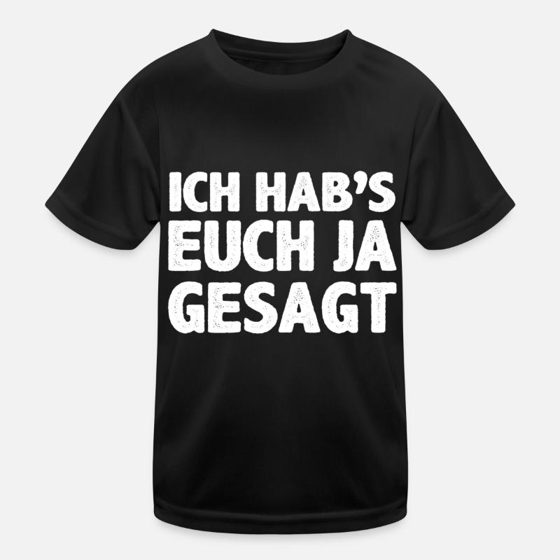 Ich hab`s euch ja gesagt Kinder Funktions-T-Shirt