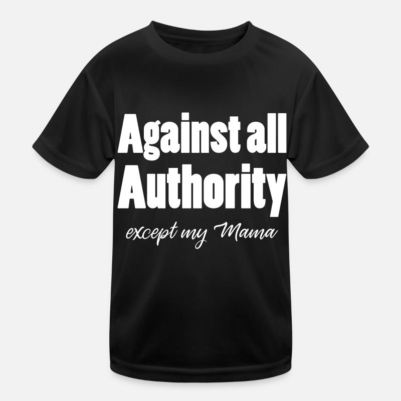 Against all authority except my Mama - Kids Functional T-Shirt - black