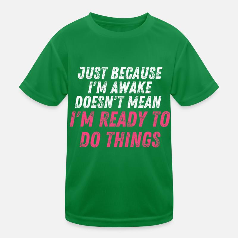 Ce n’est pas parce que je suis éveillé que je suis prêt à d T-shirt sport Enfant