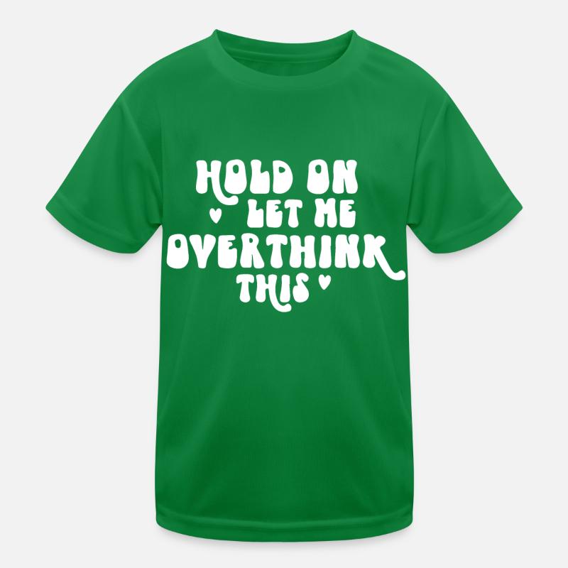 Hold On Let Me Overthink This Kids Functional T-Shirt