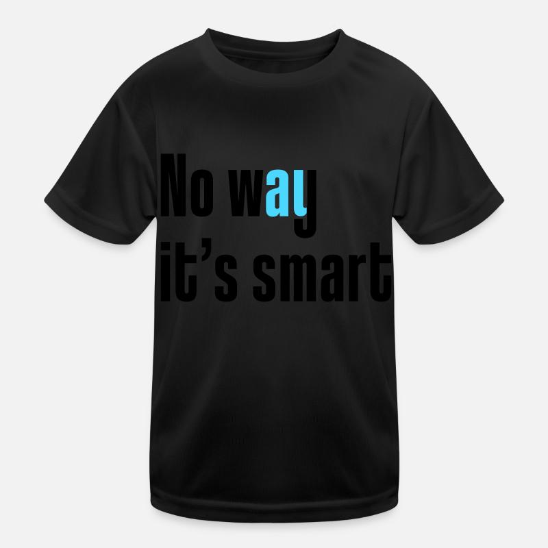 No way it's smart Kids Functional T-Shirt
