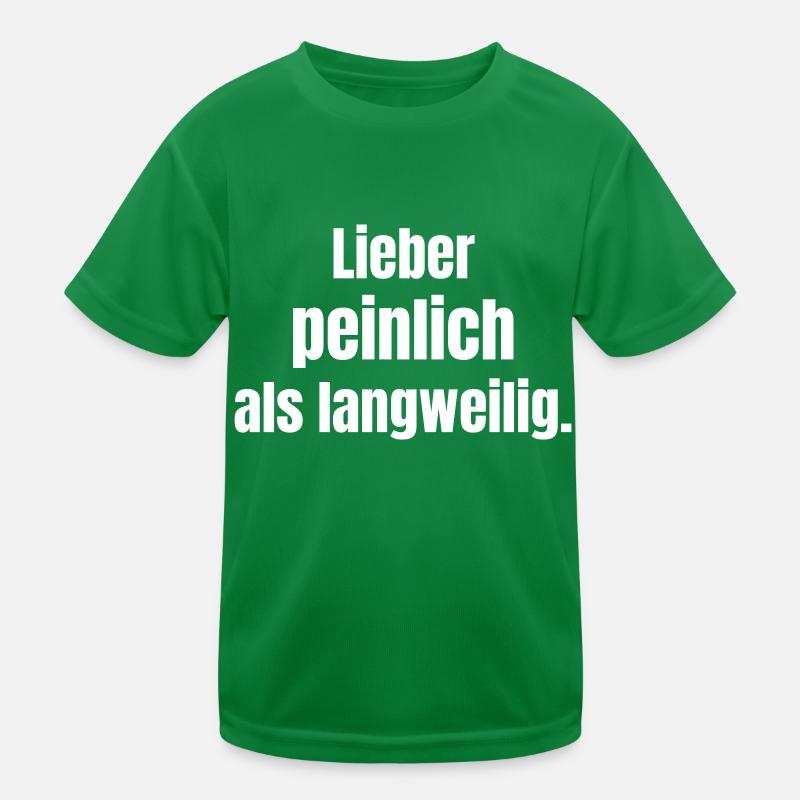 Better embarrassing than boring. Kids Functional T-Shirt