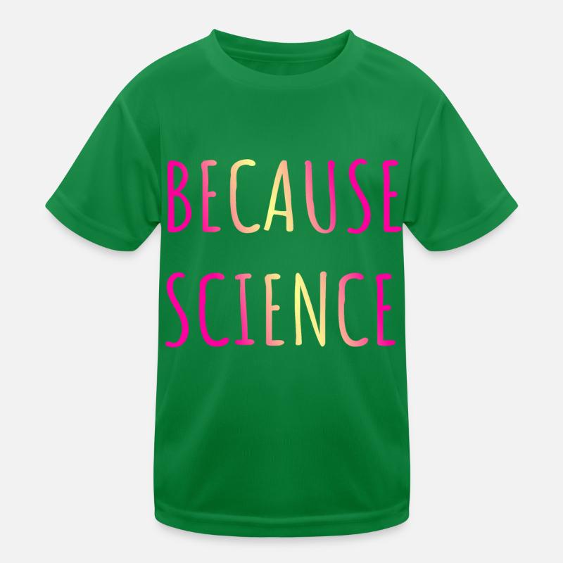 Parce que la science T-shirt sport Enfant