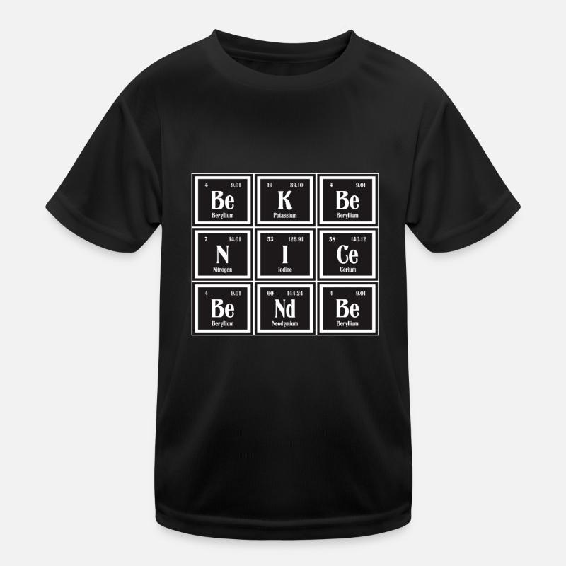 Sei nett Sei freundlich | Periodensystem der Elemente Kinder Funktions-T-Shirt