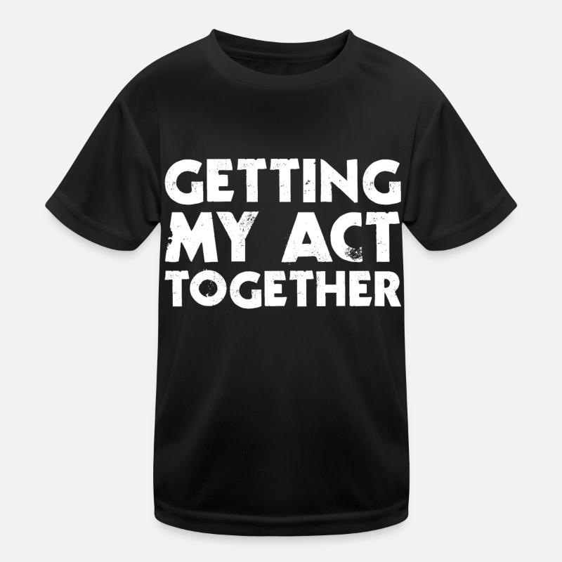 Getting My Act Together Kinder Funktions-T-Shirt