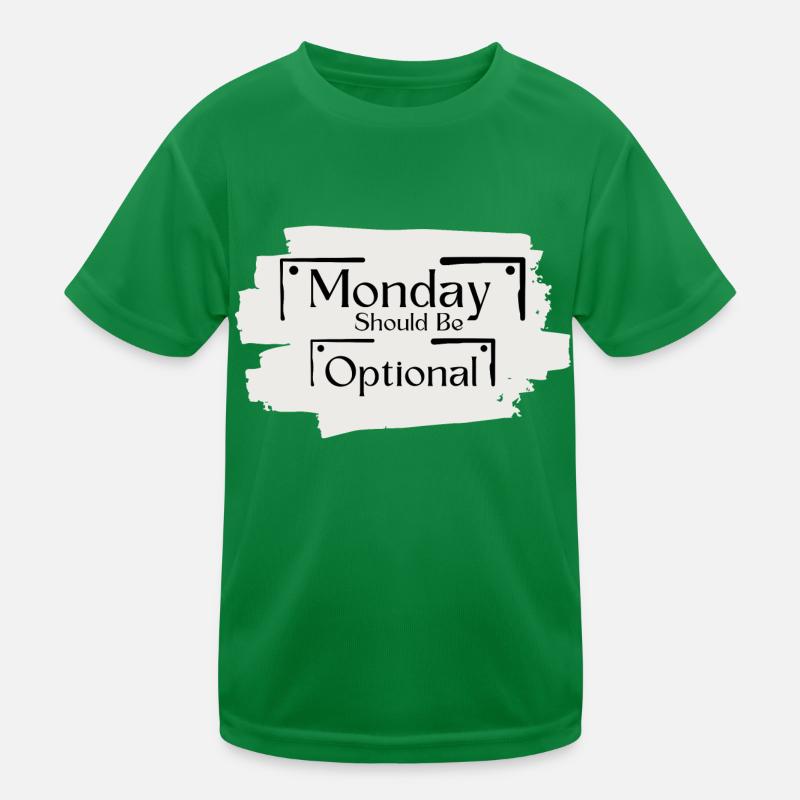 Sarcastique Dicton Funny Monday devrait être facultatif T-shirt sport Enfant