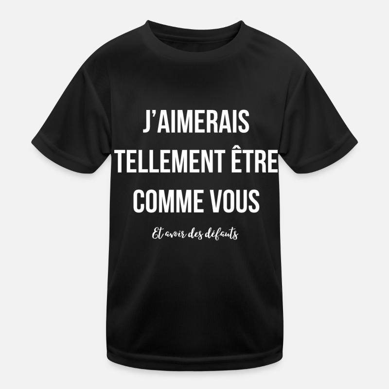 J'aimerais avoir des défauts comme vous T-shirt sport Enfant