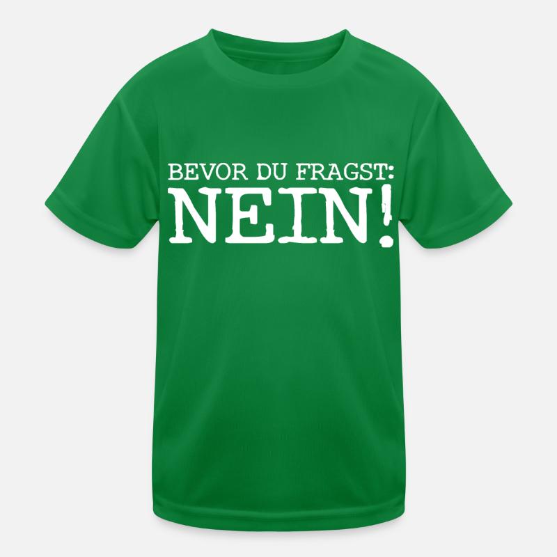Bevor du fragst... Nein! - Cooler Spruch - Antwort Kinder Funktions-T-Shirt