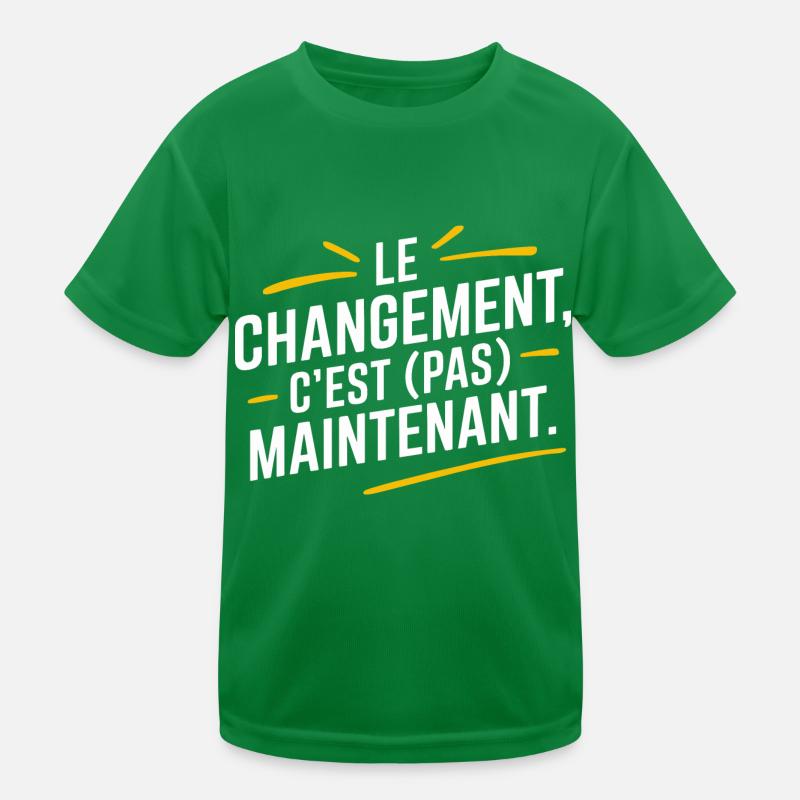 Le changement, c'est pas maintenant T-shirt sport Enfant