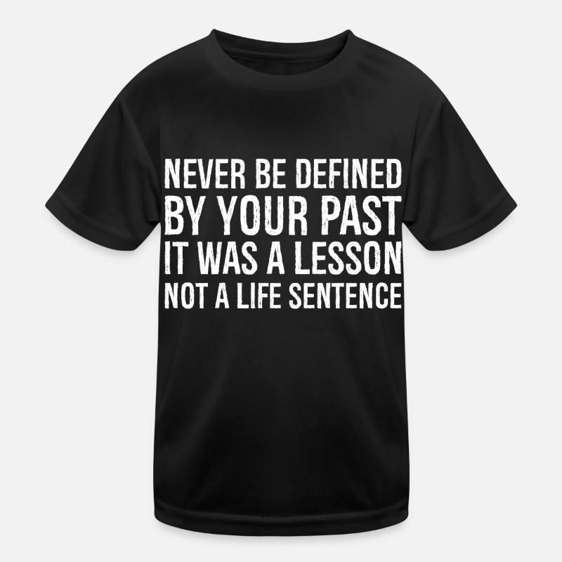 never be defined by your past it was a lesson Kids Functional T-Shirt
