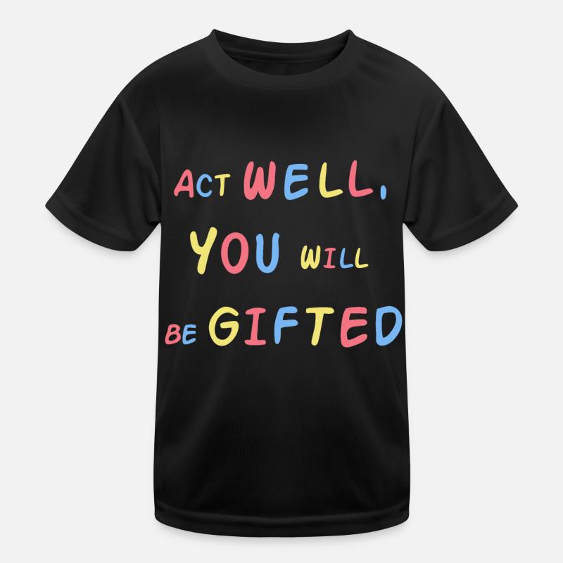 Handle gut, du wirst begabt sein Kinder Funktions-T-Shirt
