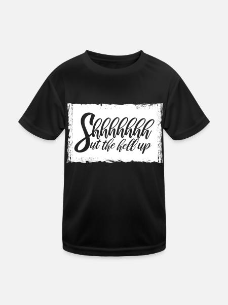 Shhh Shut Up Joke Saying Shut The Hell Up - Kids Functional T-Shirt - black - Front