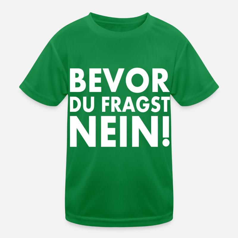 Bevor du fragst nein Kinder Funktions-T-Shirt