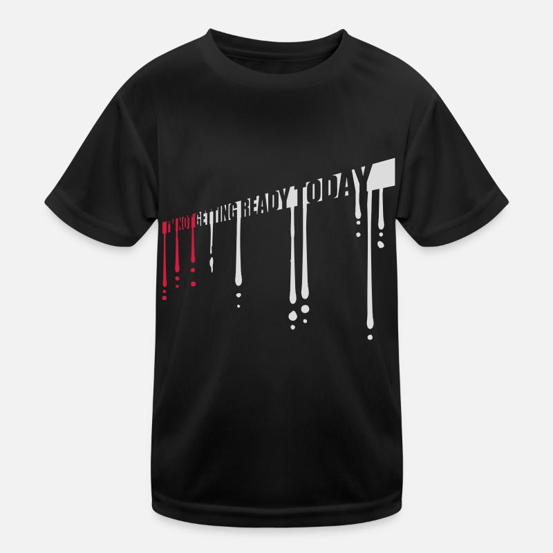 not getting ready today Kinder Funktions-T-Shirt