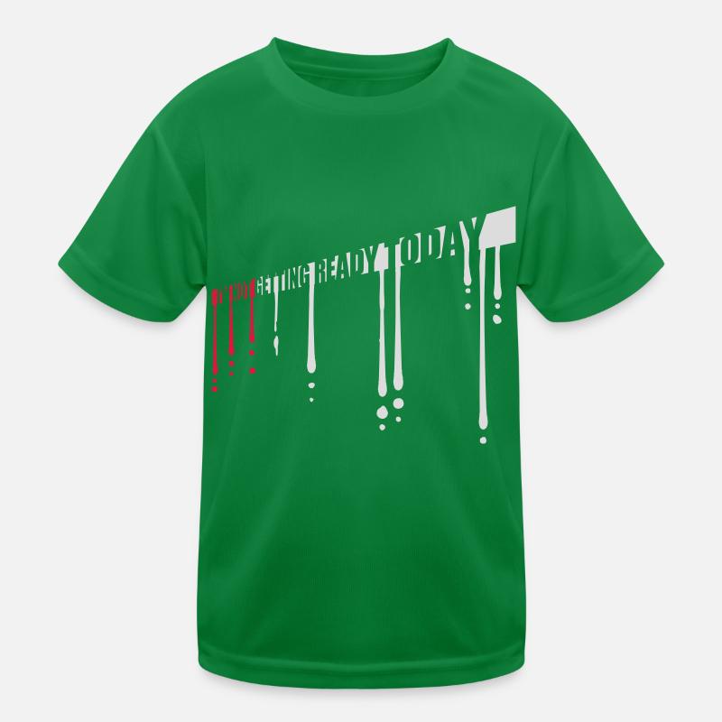 not getting ready today Kinder Funktions-T-Shirt