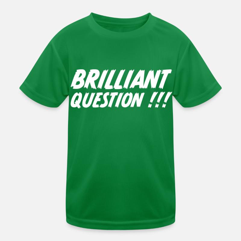 Brilliant Question - Zeig was du denkst Kinder Funktions-T-Shirt