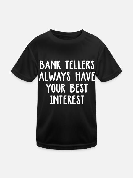 Bank Tellers Always Have Your Best Interest Banker - Kinder Funktions-T-Shirt - Schwarz - Vorne